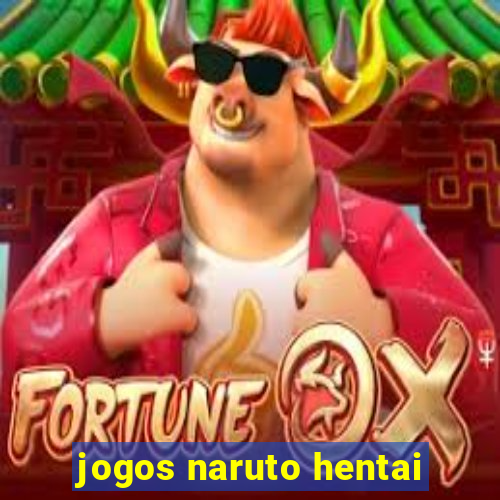 jogos naruto hentai